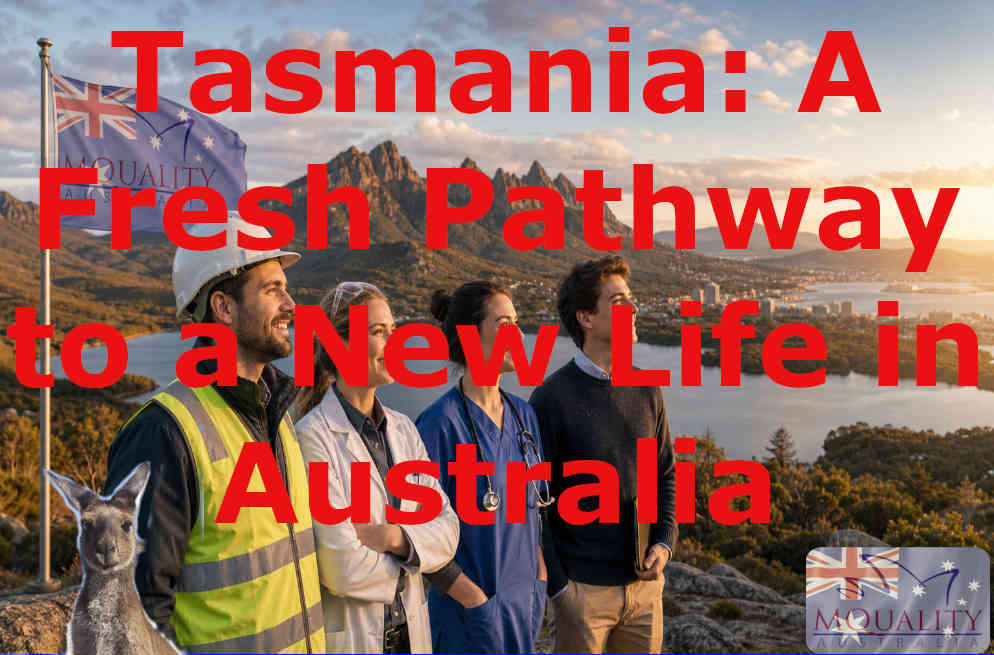 Tasmania’s 2026-27 Skilled Migration Program: A Fresh Pathway to a New Life in Australia