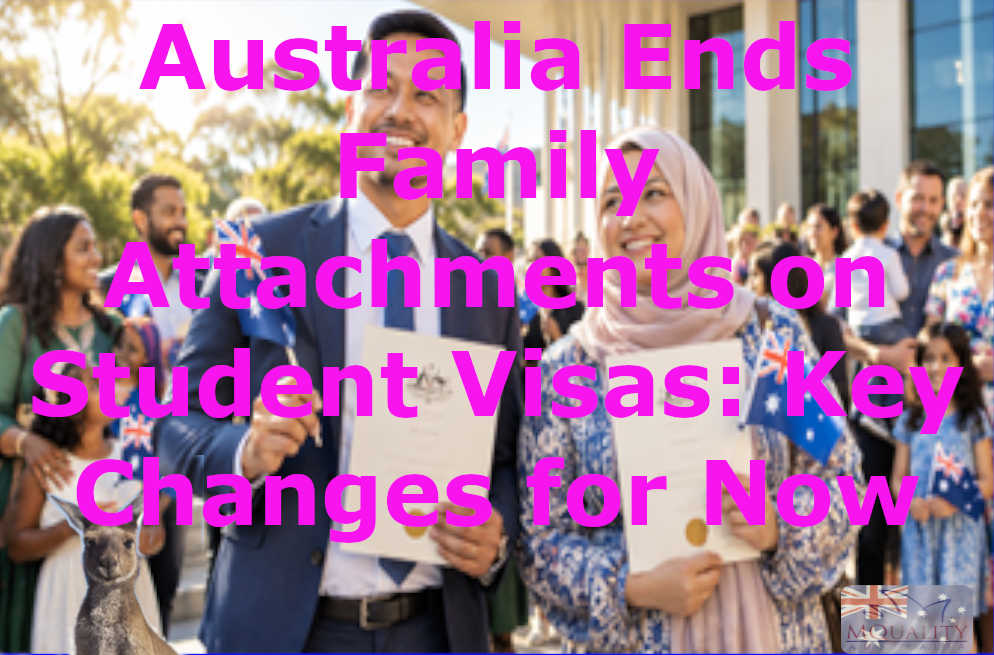 Australia Ends Family Attachments on Student Visas: Key Changes for Now
